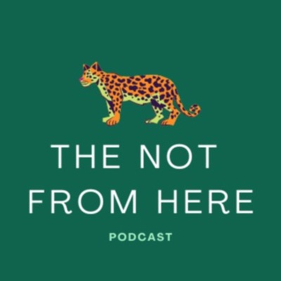 NFH - Not From Here Podcast:Ronita Choudhuri & Sarah Sigston