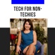 200. Five lessons from building Tech for Non-Techies