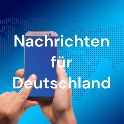 Nachrichten für Deutschland:Potcast Nachrichten für Deutschland