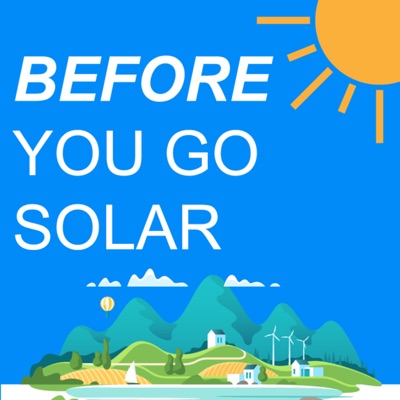 Before You Go Solar: Everything You Should Know Before Going Solar Before You Go Solar: Everything You Should Know Before Going Solar