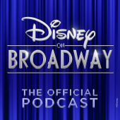 The Official Disney on Broadway Podcast - Disney On Broadway