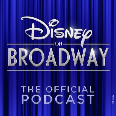 The Official Disney on Broadway Podcast