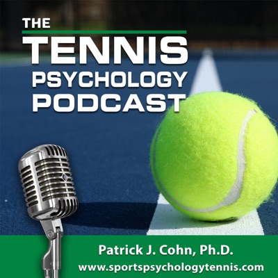 The Tennis Psychology Podcast:Dr. Patrick Cohn