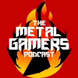 The Metal Gamers Podcast