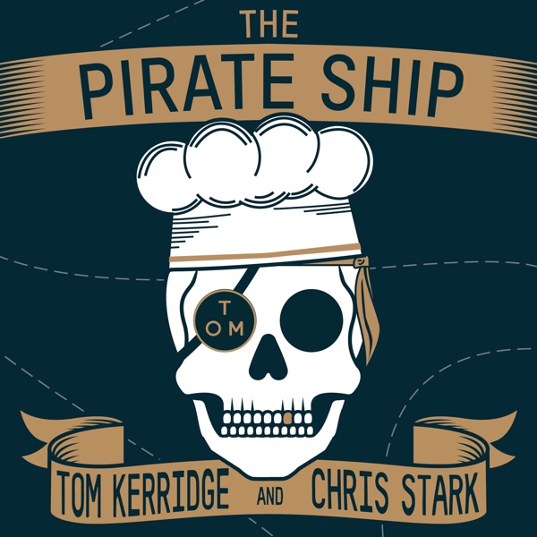 The Pirate Ship Podcast with Tom Kerridge and Chris Stark Artwork