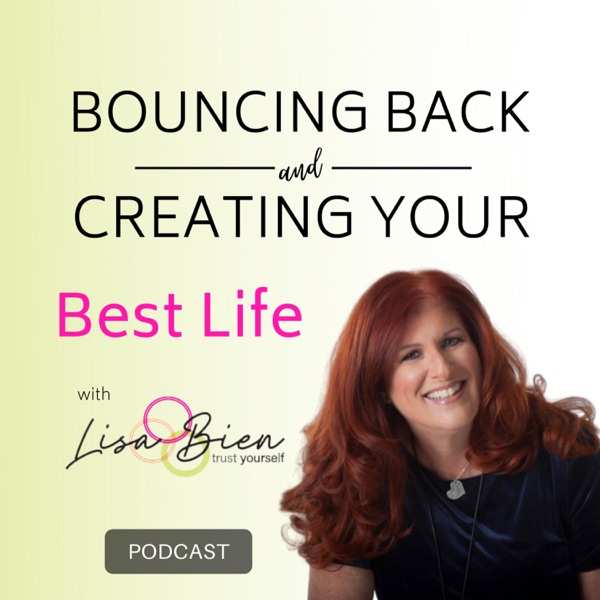 Bouncing Back and Creating Your Best Life with Lisa Bien