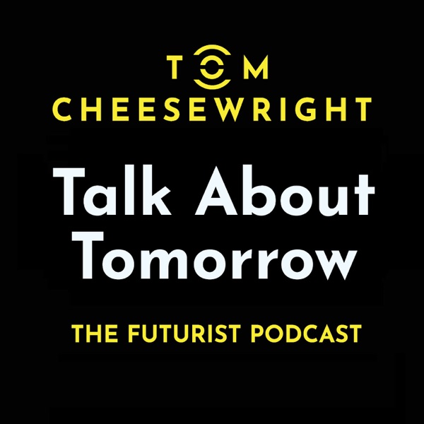 Tom Cheesewright: Talk About Tomorrow