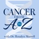 Cancer From A to Z with Dr. Rosalyn Morrell