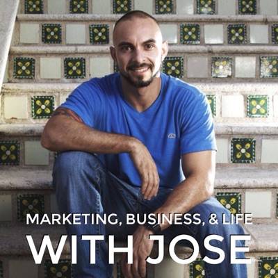 Marketing, Business, & Life with Jose