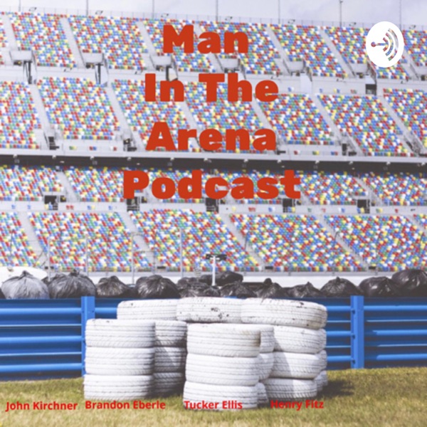 Man in the Arena Podcast
