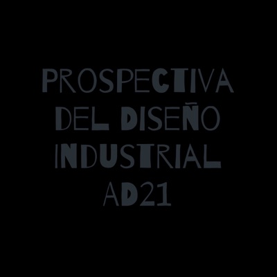 Prospectiva del Diseño Industrial AD21