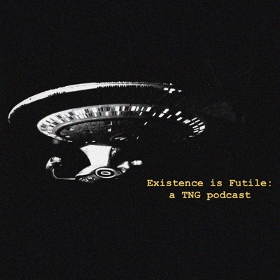 Existence is Futile: A Star Trek TNG Podcast