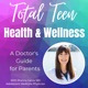 Total Teen Health and Wellness: A Doctor's Guide for Parents