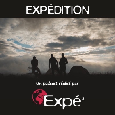 EXPÉDITION, le podcast de Expé³