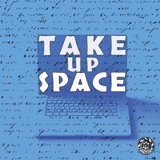 Take Up Space