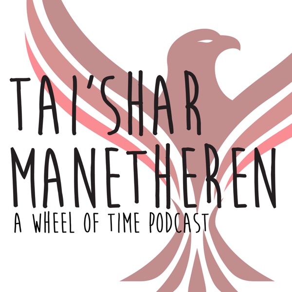 Tai'Shar Manetheren: a Wheel of Time Podcast