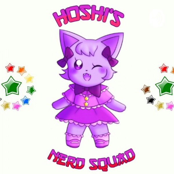 Hoshi's Nerd Squad Podcast 