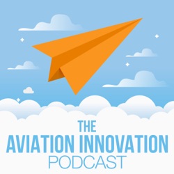 An Introduction to The Aviation Innovation Podcast