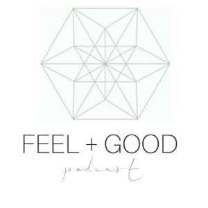 Feel + Good Podcast