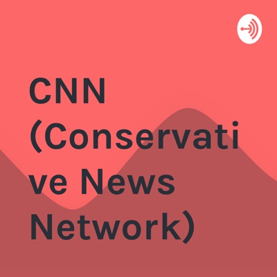 CNN (Conservative News Network)