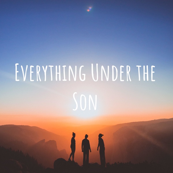 Everything Under the Son