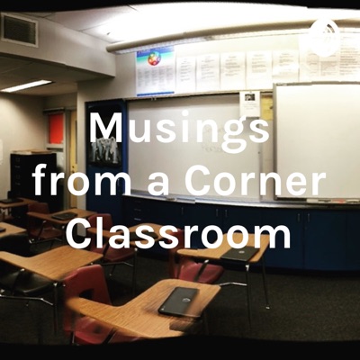 Musings from a Corner Classroom