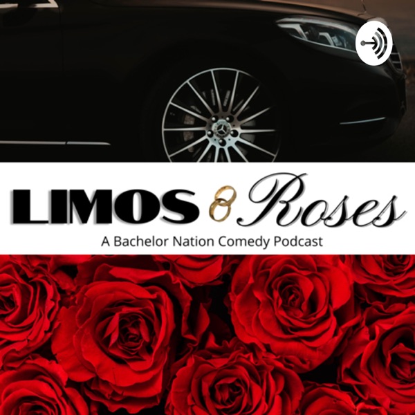 Limos and Roses : A Bachelor Nation Comedy Podcast