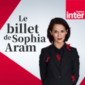 Le Billet de Sophia Aram - France Inter