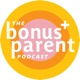 the bonus parent pod