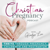 The Christian Pregnancy Podcast - Childbirth, Postpartum, New Mom, Miscarriage, Healthy Pregnancy - Gladys Lee | Christian Pregnancy Coach, Childbirth Coach, New Motherhood Mentor