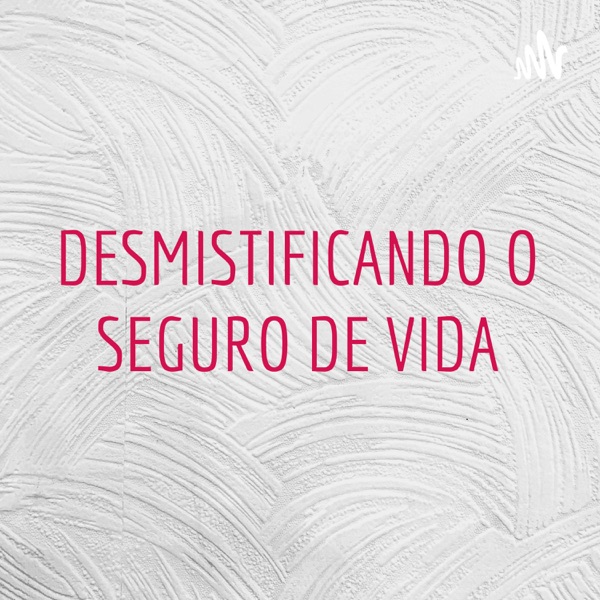 DESMISTIFICANDO O SEGURO DE VIDA