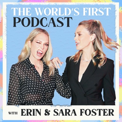 The World's First Podcast with Erin & Sara Foster:Wishbone Production, Erin & Sara Foster