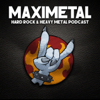MAXIMETAL,  Hard Rock & Heavy Metal podcast - MAXIMETAL - Rock & Heavy