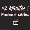 42 Minutes - Podcast séries - Aureylien