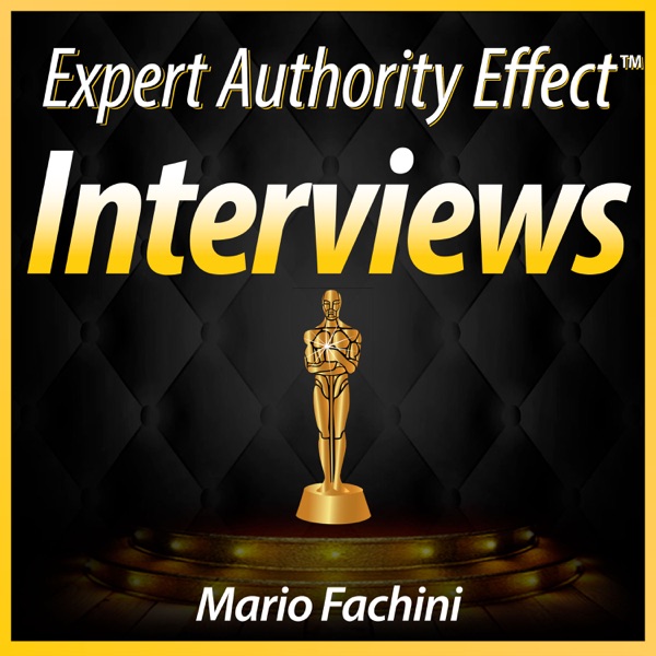 Expert Authority Effect™ Interviews w/Mario Fachini | Entrepreneurship Interviews & Training with Leading Experts