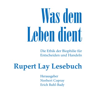 Was dem Leben dient - Die Ethik der Biophilie für Entscheiden und Handeln