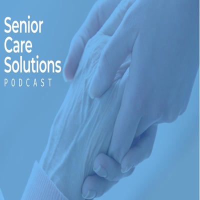 Senior Care Solutions Podcast