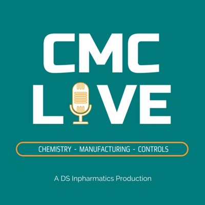CMC Live - Chemistry, Manufacturing & Controls CMC Live - Chemistry, Manufacturing & Controls