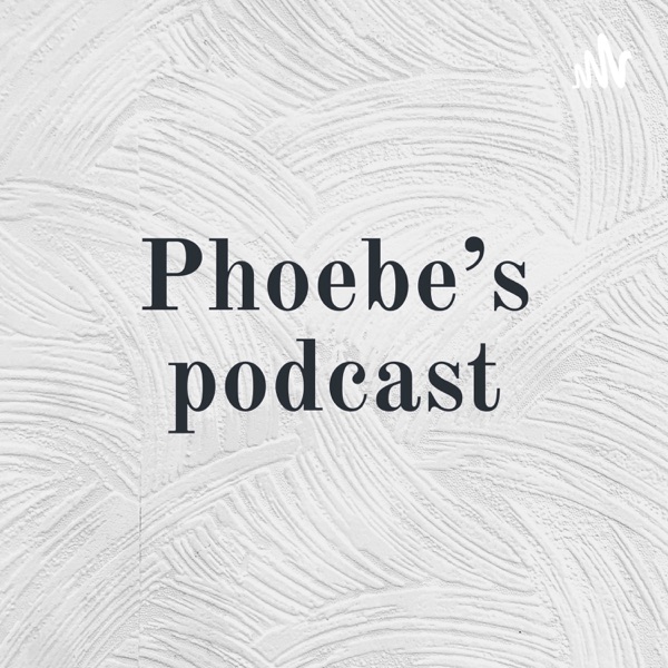 Phoebe's podcast