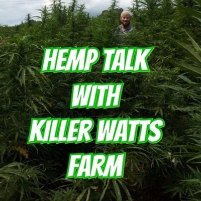 Hemp Talk With Killer Watts Farm