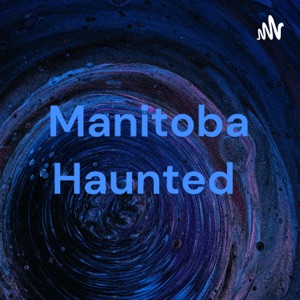 Manitoba Haunted