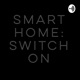 smart home: switch on