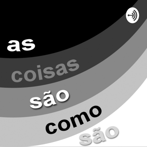 As coisas são como são