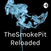 TheSmokePit Reloaded - The Smoke Pit