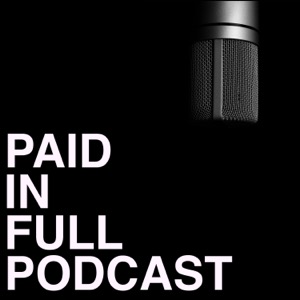 Paid In Full Podcast