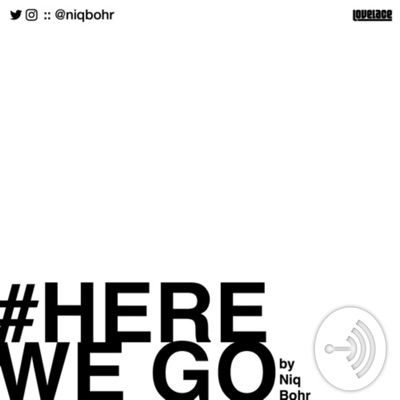#HereWeGo by Niq Bohr:Niq Bohr
