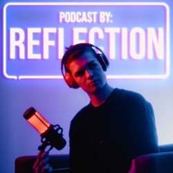 PODCAST BY: REFLECTION