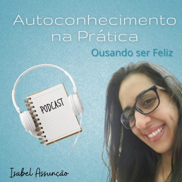 Autoconhecimento na Prática - Ousando ser Feliz