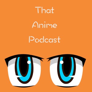 That Anime Podcast