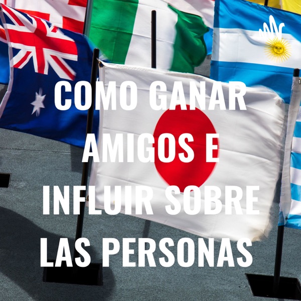 COMO GANAR AMIGOS E INFLUIR SOBRE LAS PERSONAS